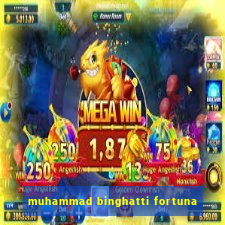 muhammad binghatti fortuna